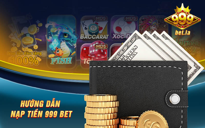 Hướng Dẫn Chi Tiết Cách Nạp Tiền 999bet Đơn Giản Nhất 5 Các Phương Thức Nạp Tiền 999bet