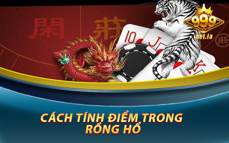 Rồng Hổ Online - Hướng Dẫn Chi Tiết Cách Chơi Rồng Hổ Tại 999bet 5 Cách tính điểm Rồng Hổ