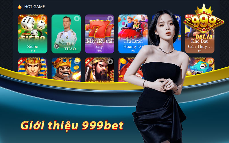 Giới thiệu 999bet - Cổng Game Cá Cược Đổi Thưởng Uy Tín Số 1 Châu Á 4 giới thiệu 999bet