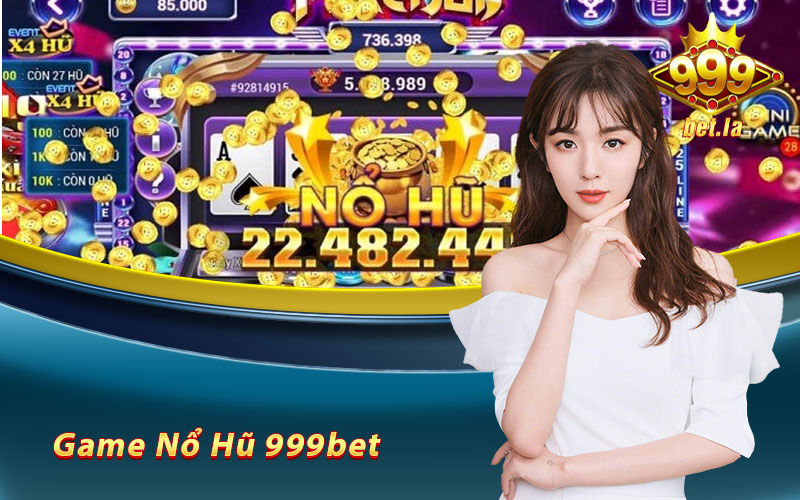 Game Nổ Hũ 999bet – Trò Chơi Quay Hũ Đổi Thưởng Kinh Điển 2023 4 game nổ hũ 999bet