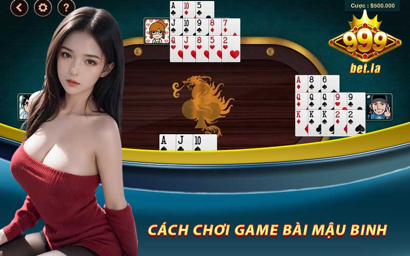 Game Bài Mậu Binh - Bí Quyết Chơi Mậu Binh Online 999bet 7 Cách chơi game bài mậu binh trên 999bet
