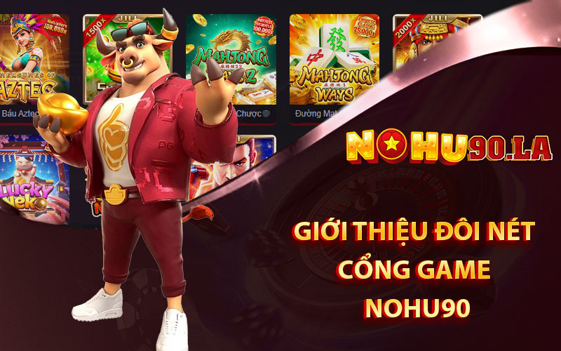 Nohu90 | Nohu90.la | Cổng Game Đổi Thưởng Nhận 198k 5 Giới thiệu cổng game uy tín Nohu90