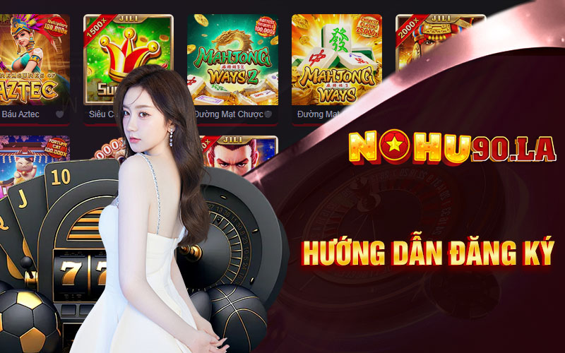 Nohu90 | Nohu90.la | Cổng Game Đổi Thưởng Nhận 198k 8 Hướng dẫn tân thủ cách đăng ký Nohu90 siêu nhanh