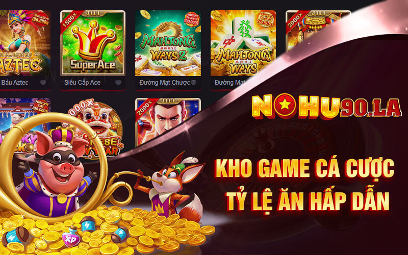 Nohu90 | Nohu90.la | Cổng Game Đổi Thưởng Nhận 198k 6 Khám phá siêu phẩm cá cược của Nohu90